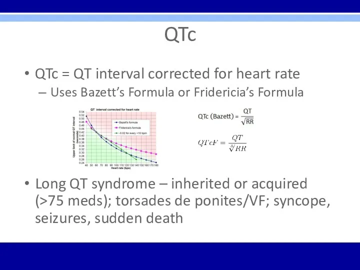 QTc QTc = QT interval corrected for heart rate Uses