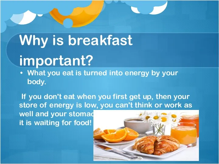 Why is breakfast important? What you eat is turned into