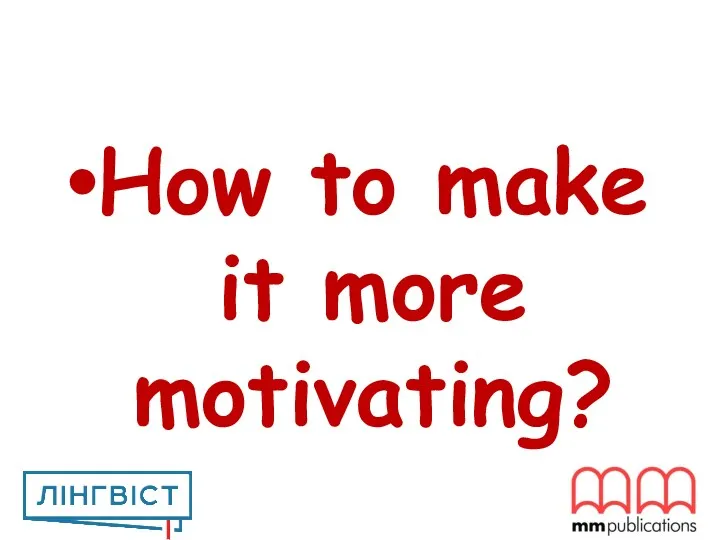 How to make it more motivating?