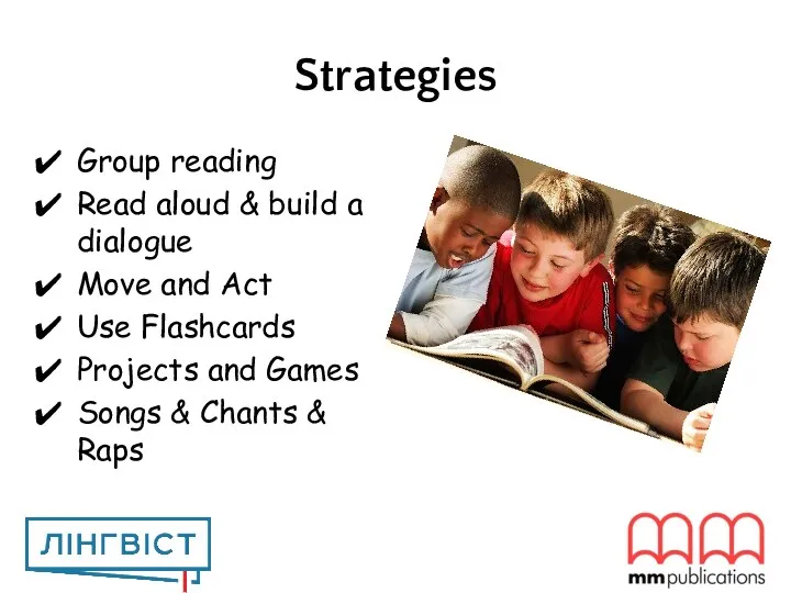 Strategies Group reading Read aloud & build a dialogue Move