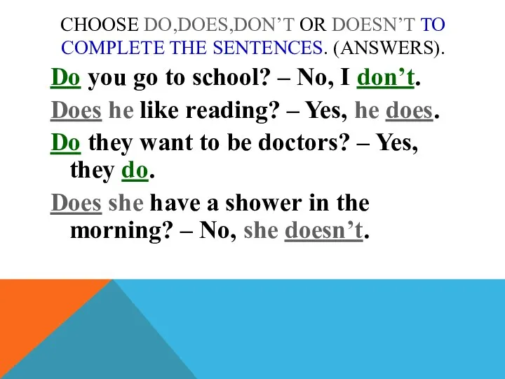 CHOOSE DO,DOES,DON’T OR DOESN’T TO COMPLETE THE SENTENCES. (ANSWERS). Do