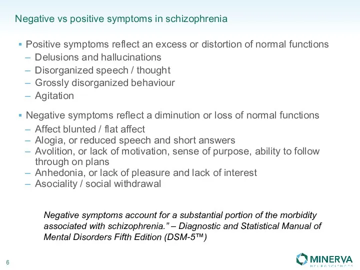 Negative vs positive symptoms in schizophrenia Positive symptoms reflect an excess or distortion
