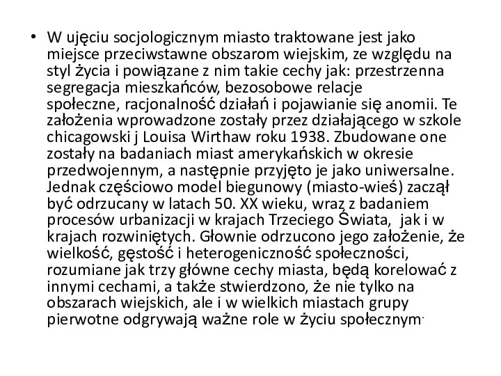 W ujęciu socjologicznym miasto traktowane jest jako miejsce przeciwstawne obszarom wiejskim, ze względu