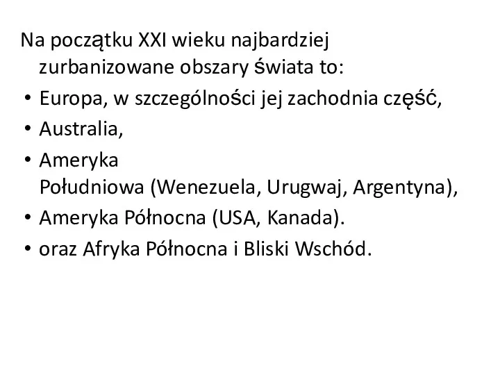 Na początku XXI wieku najbardziej zurbanizowane obszary świata to: Europa, w szczególności jej