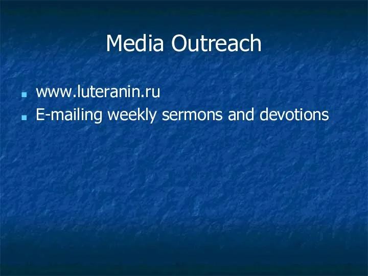 Media Outreach www.luteranin.ru E-mailing weekly sermons and devotions