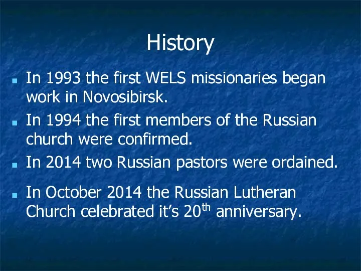 History In 1993 the first WELS missionaries began work in