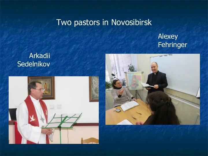 Two pastors in Novosibirsk Arkadii Sedelnikov Alexey Fehringer