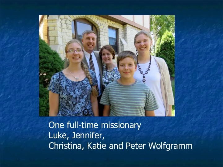 One full-time missionary Luke, Jennifer, Christina, Katie and Peter Wolfgramm