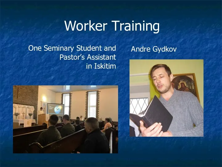 Worker Training One Seminary Student and Pastor’s Assistant in Iskitim Andre Gydkov