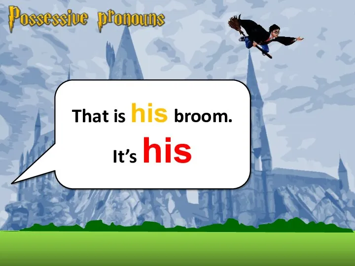 That is his broom. It’s his