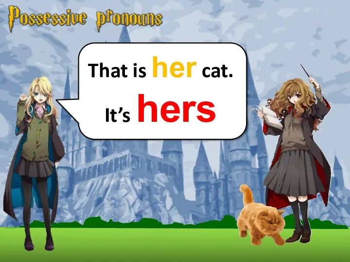 That is her cat. It’s hers
