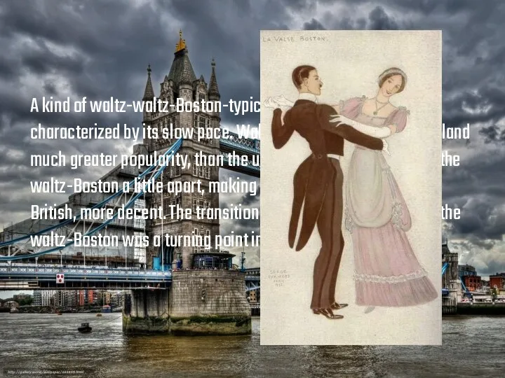 A kind of waltz-waltz-Boston-typically English dance. It is characterized by