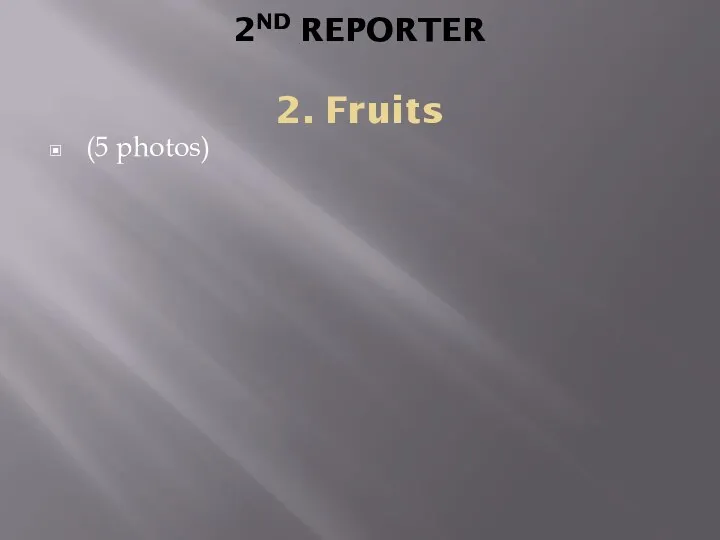 2ND REPORTER 2. Fruits (5 photos)