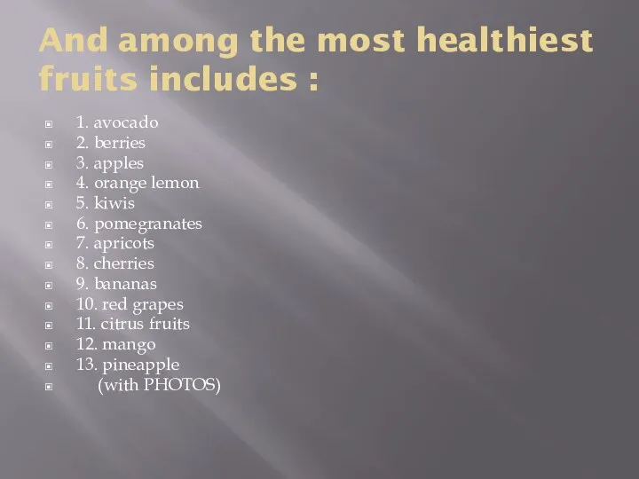 And among the most healthiest fruits includes : 1. avocado