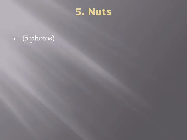 5. Nuts (5 photos)