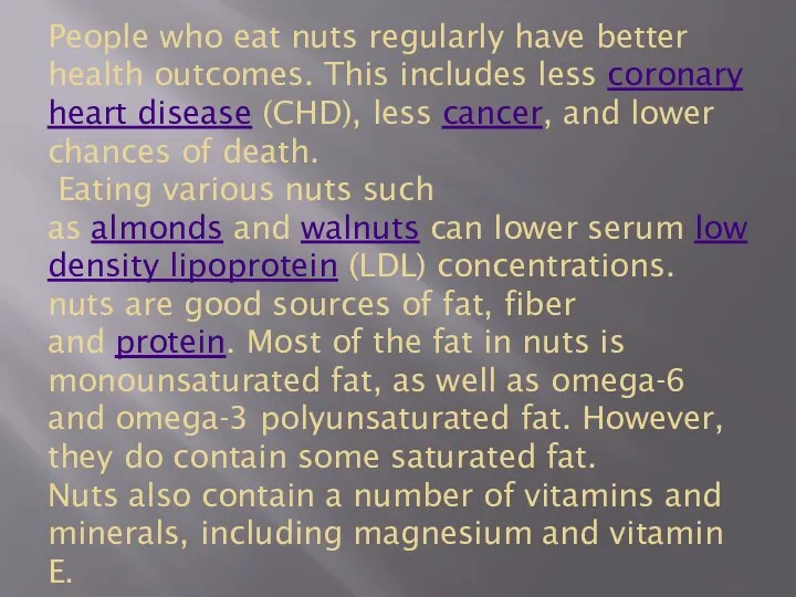 People who eat nuts regularly have better health outcomes. This