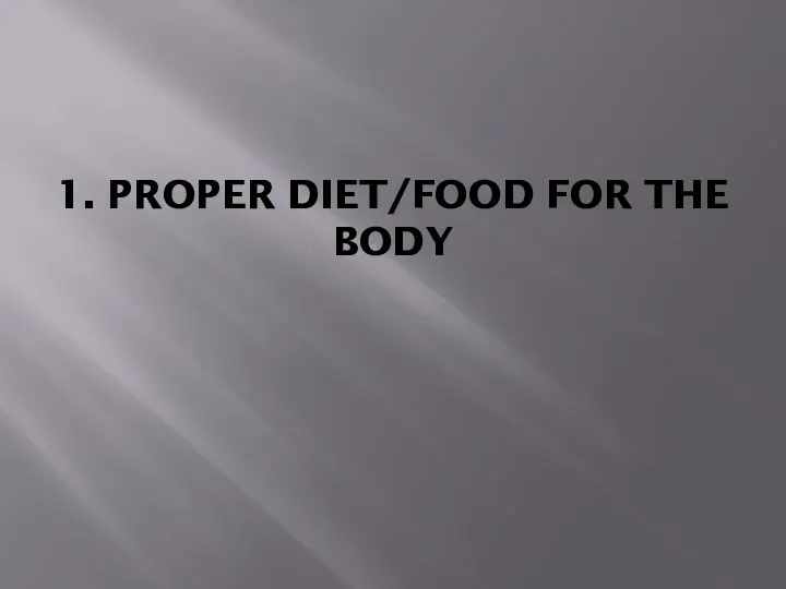 1. PROPER DIET/FOOD FOR THE BODY