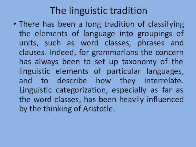 The linguistic tradition There has been a long tradition of