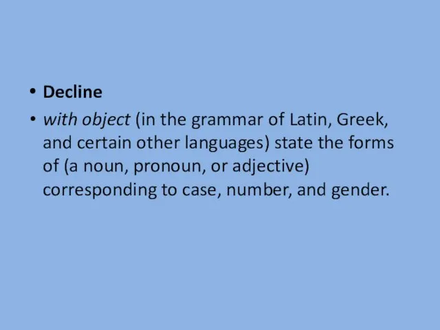 Decline with object (in the grammar of Latin, Greek, and