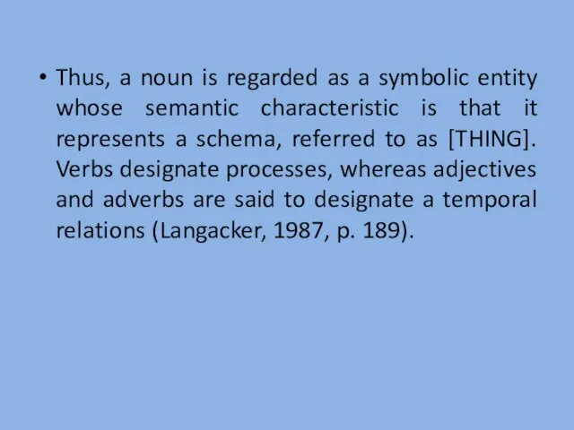 Thus, a noun is regarded as a symbolic entity whose