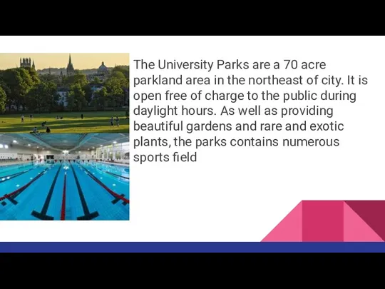 The University Parks are a 70 acre parkland area in the northeast of