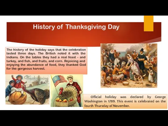 History of Thanksgiving Day The history of the holiday says