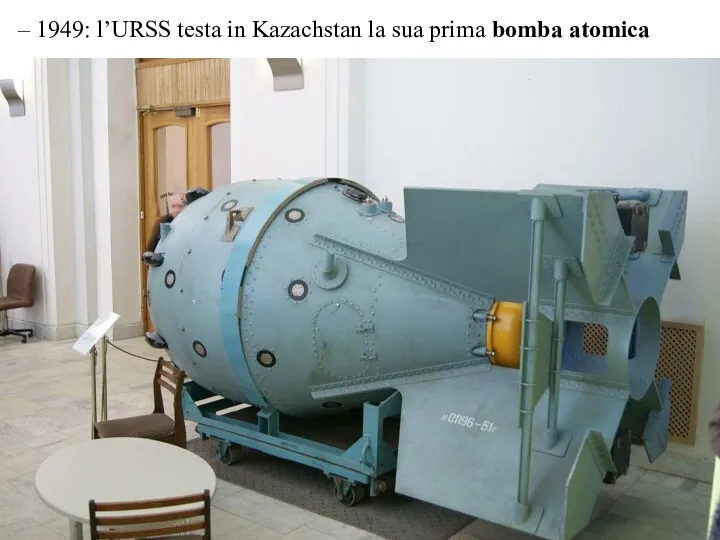 – 1949: l’URSS testa in Kazachstan la sua prima bomba atomica