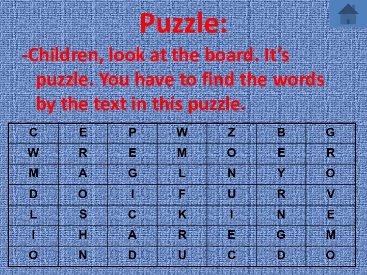 Puzzle: -Children, look at the board. It’s puzzle. You have