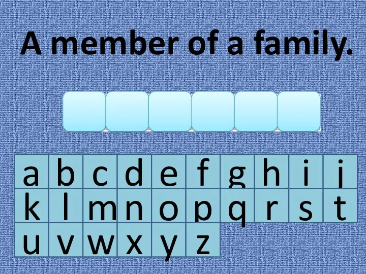 A member of a family. a b c d e