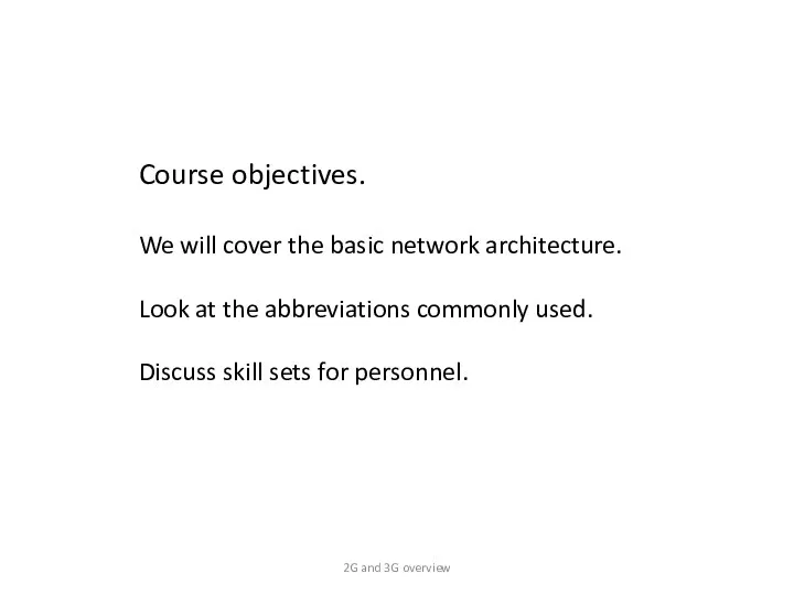 Course objectives. We will cover the basic network architecture. Look at the abbreviations