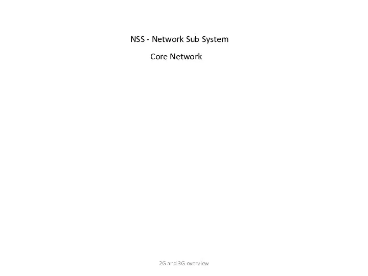 NSS - Network Sub System Core Network 2G and 3G overview