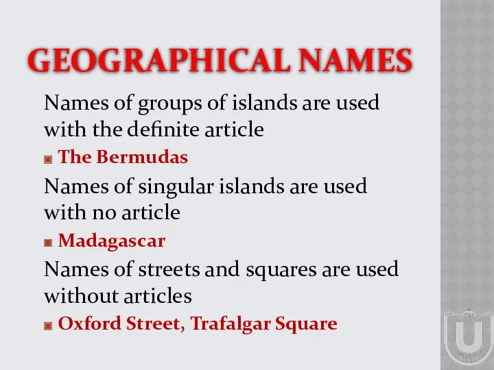 GEOGRAPHICAL NAMES Names of groups of islands are used with