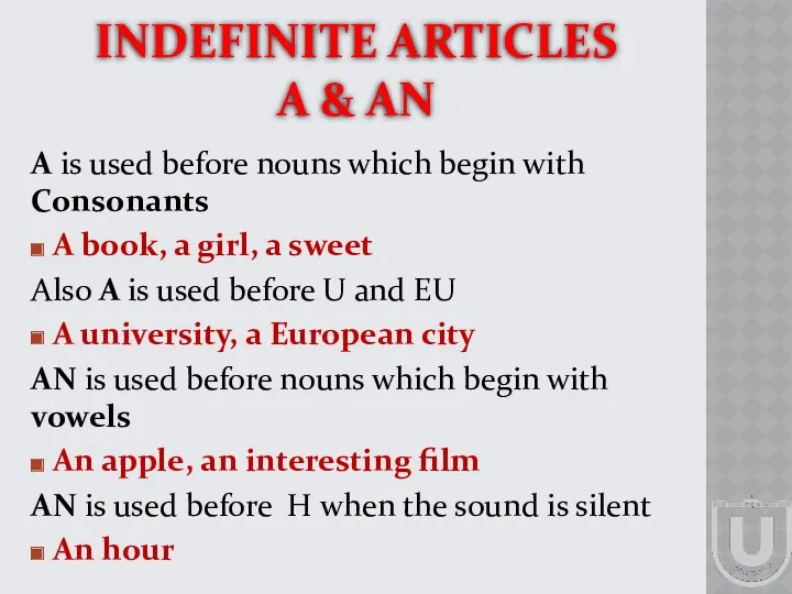 INDEFINITE ARTICLES A & AN A is used before nouns