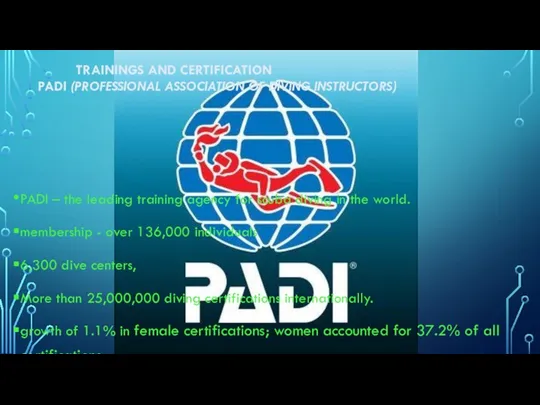 TRAININGS AND CERTIFICATION PADI (PROFESSIONAL ASSOCIATION OF DIVING INSTRUCTORS) PADI – the leading