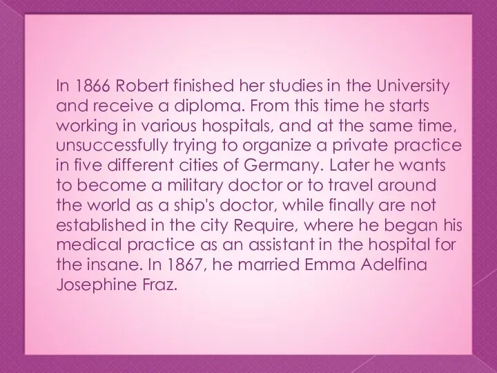 In 1866 Robert finished her studies in the University and receive a diploma.