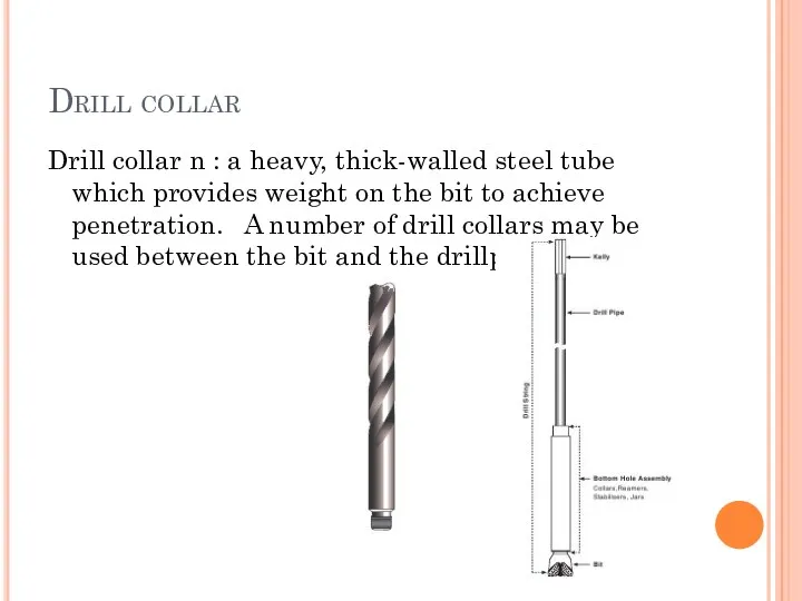 Drill collar Drill collar n : a heavy, thick-walled steel tube which provides