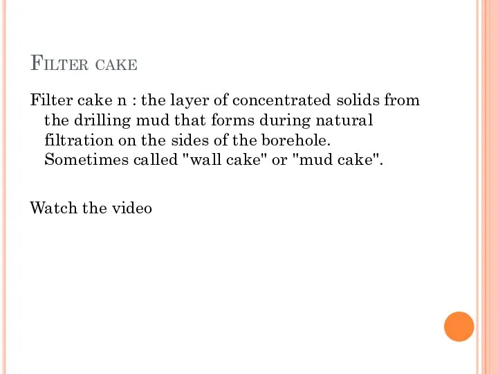 Filter cake Filter cake n : the layer of concentrated solids from the