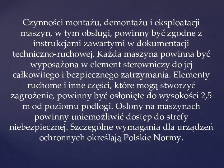 Czynności montażu, demontażu i eksploatacji maszyn, w tym obsługi, powinny być zgodne z