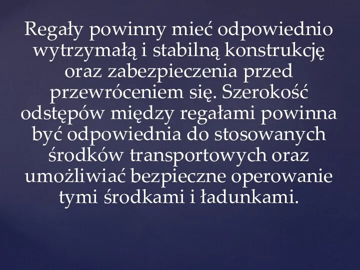 Regały powinny mieć odpowiednio wytrzymałą i stabilną konstrukcję oraz zabezpieczenia