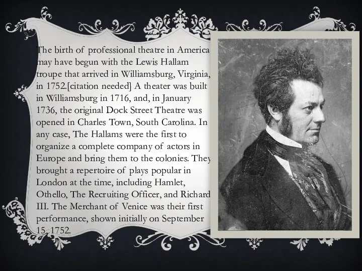 The birth of professional theatre in America may have begun