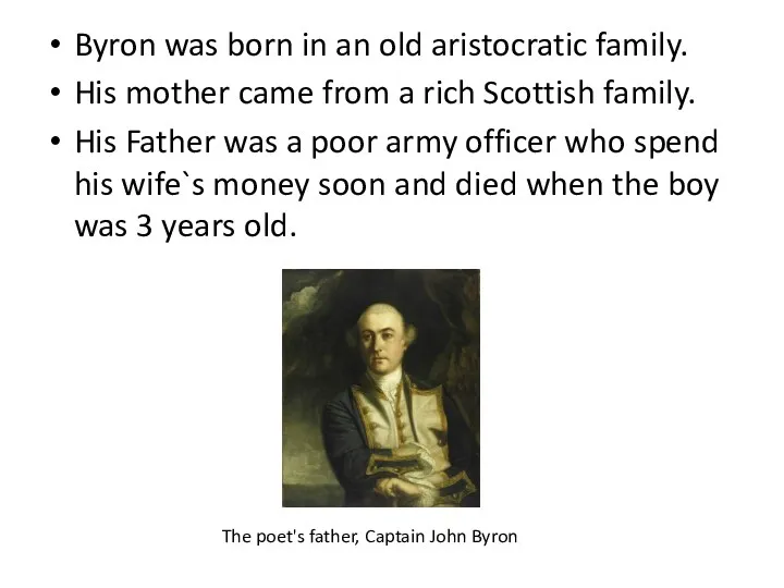 Byron was born in an old aristocratic family. His mother