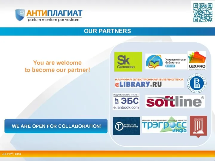 www.antiplagiat.ru /17 OUR PARTNERS WE ARE OPEN FOR COLLABORATION! You