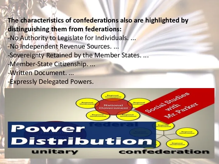 The characteristics of confederations also are highlighted by distinguishing them