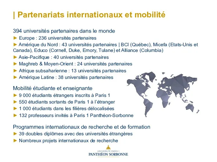 | Partenariats internationaux et mobilité 394 universités partenaires dans le monde ► Europe