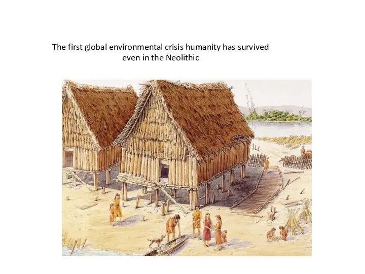 The first global environmental crisis humanity has survived even in the Neolithic