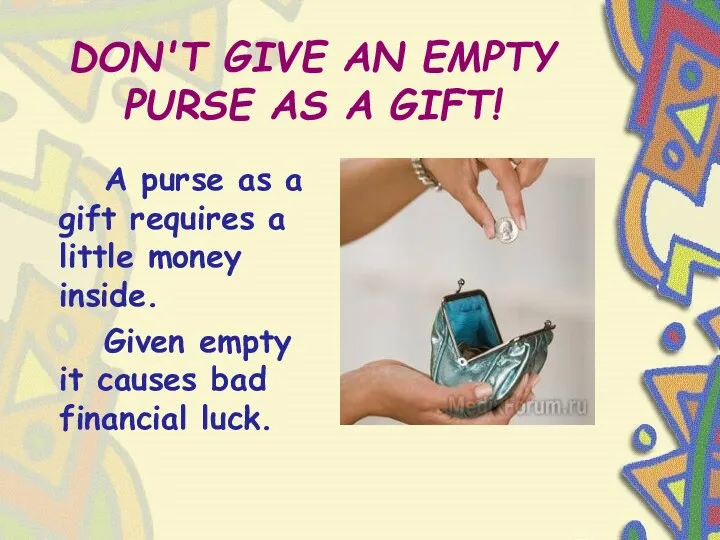 DON'T GIVE AN EMPTY PURSE AS A GIFT! A purse