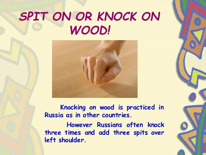 SPIT ON OR KNOCK ON WOOD! Knocking on wood is
