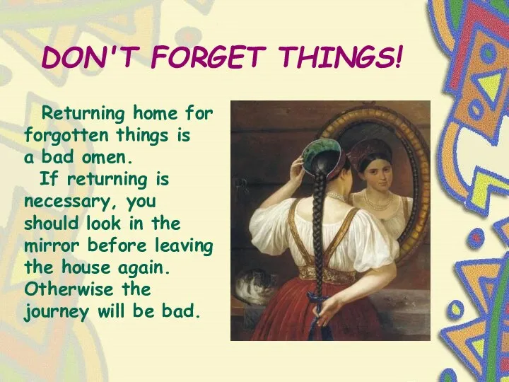 DON'T FORGET THINGS! Returning home for forgotten things is a