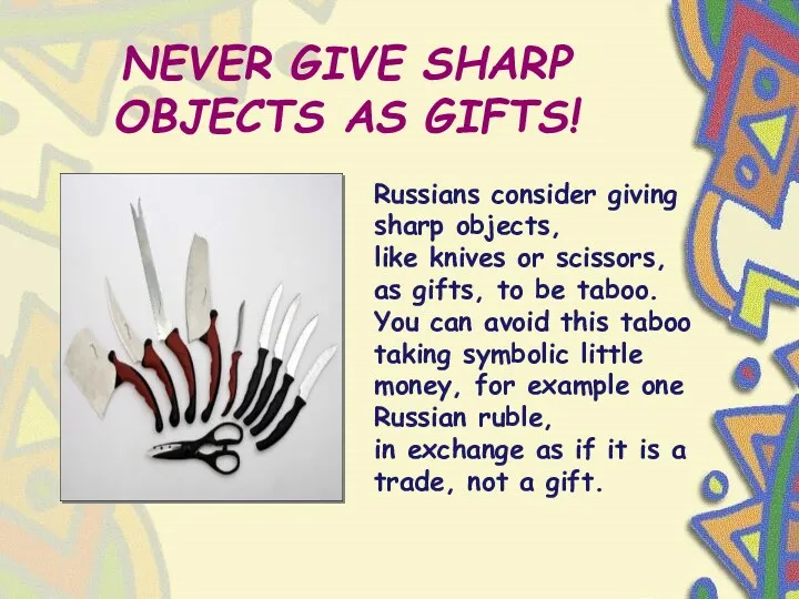 NEVER GIVE SHARP OBJECTS AS GIFTS! Russians consider giving sharp