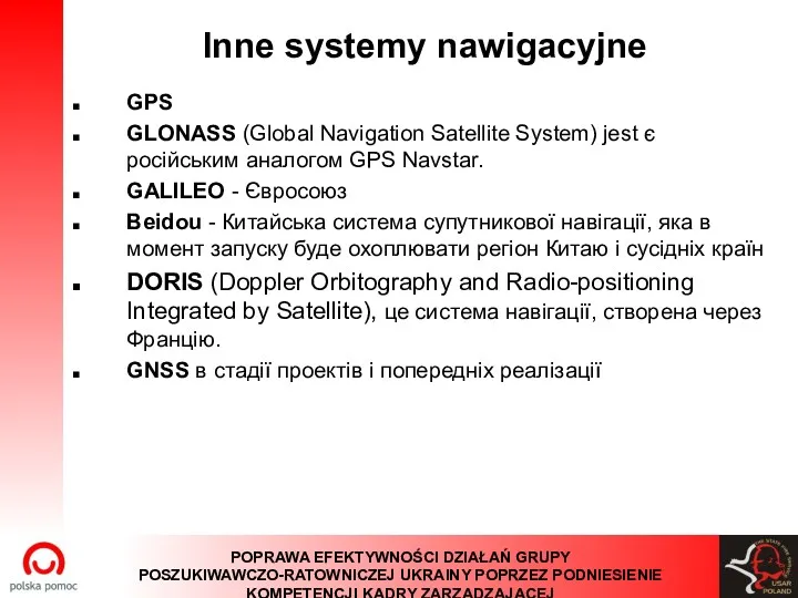 Inne systemy nawigacyjne GPS GLONASS (Global Navigation Satellite System) jest